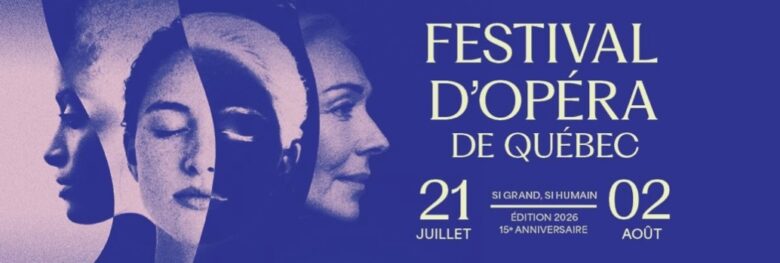 Festival d'Opéra de Québec 21 Juillet au 2 Août